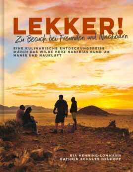 LEKKER! Zu Besuch bei Freunden und Nachbarn am Rande der Namib